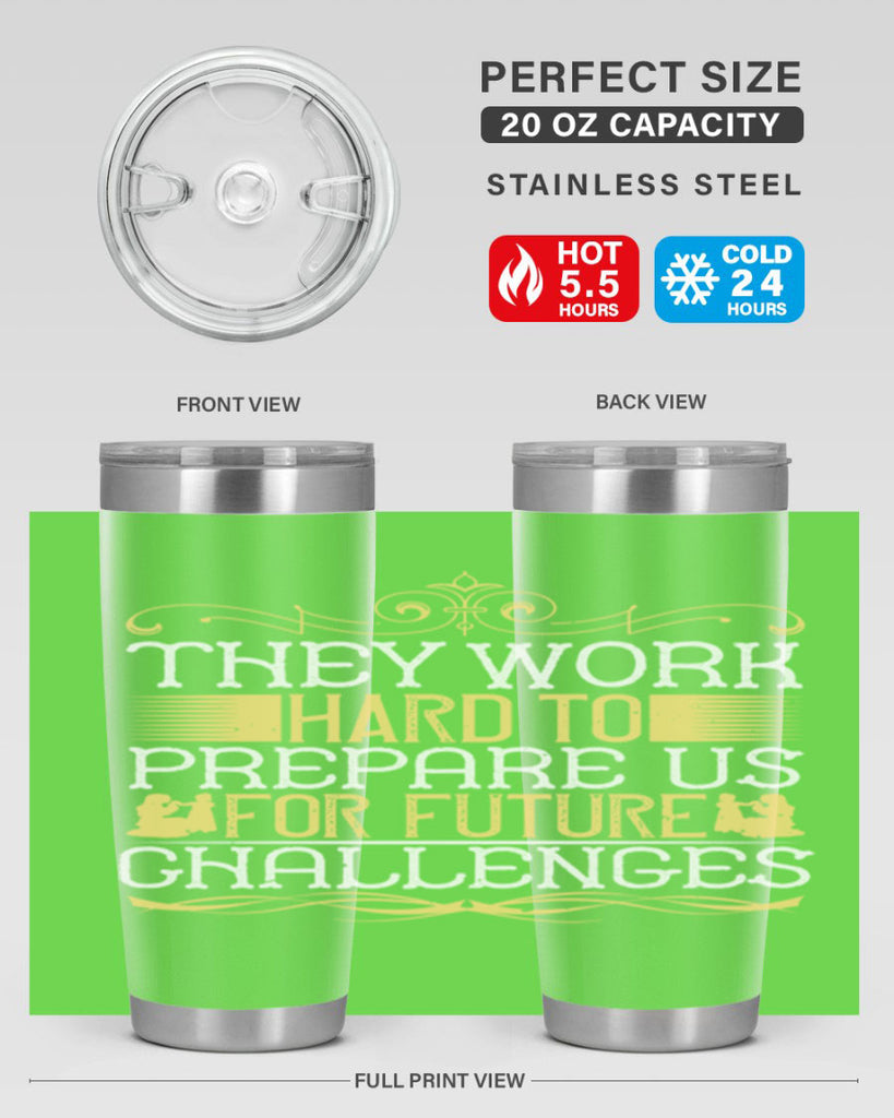 they work hard to prepare us for future challenges 14#- Parents Day- Tumbler