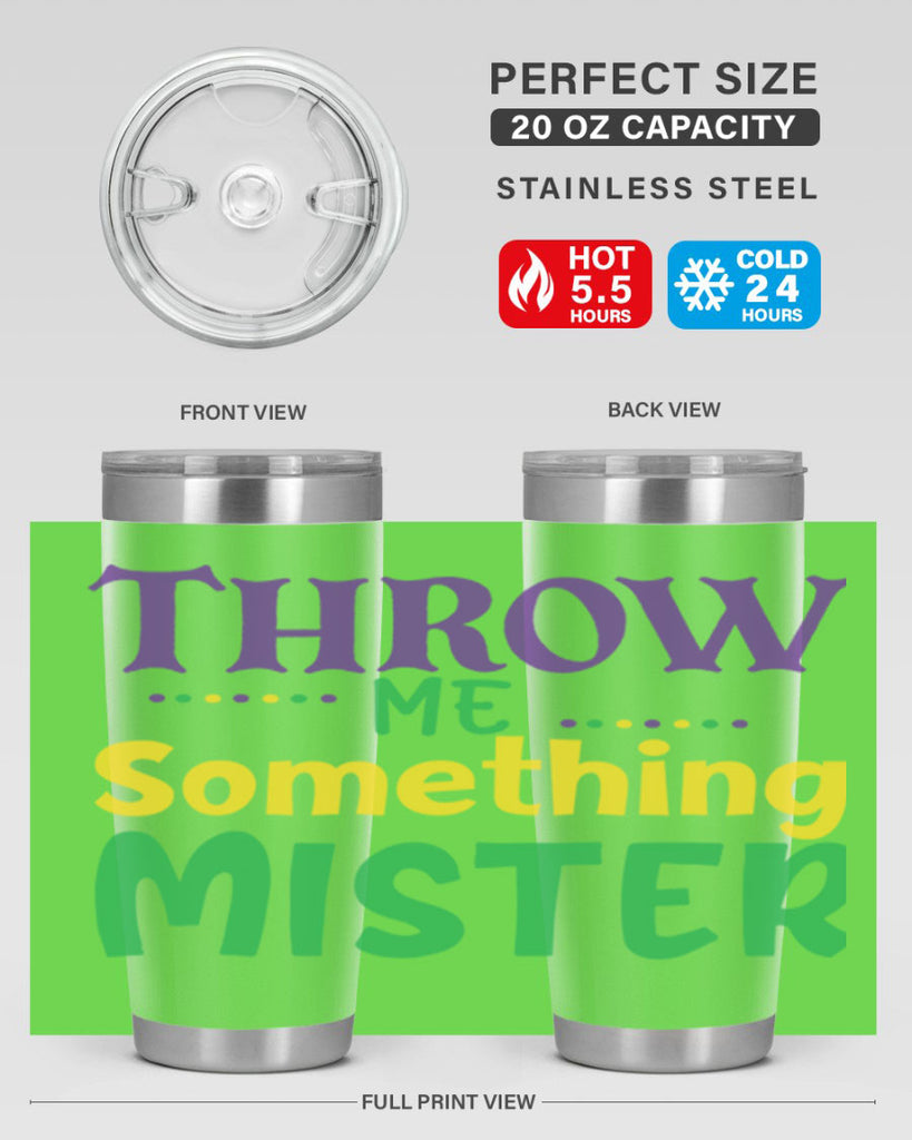 throw me something mister 73#- mardi gras- Tumbler