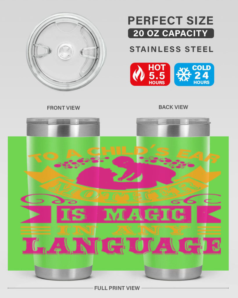 to a childs ear mother is magic in any language 16#- mothers day- Tumbler