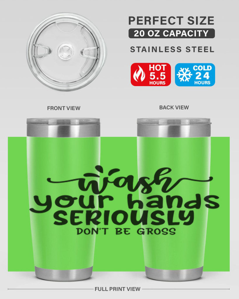 wash your hands seriously dont be gross 53#- bathroom- Tumbler