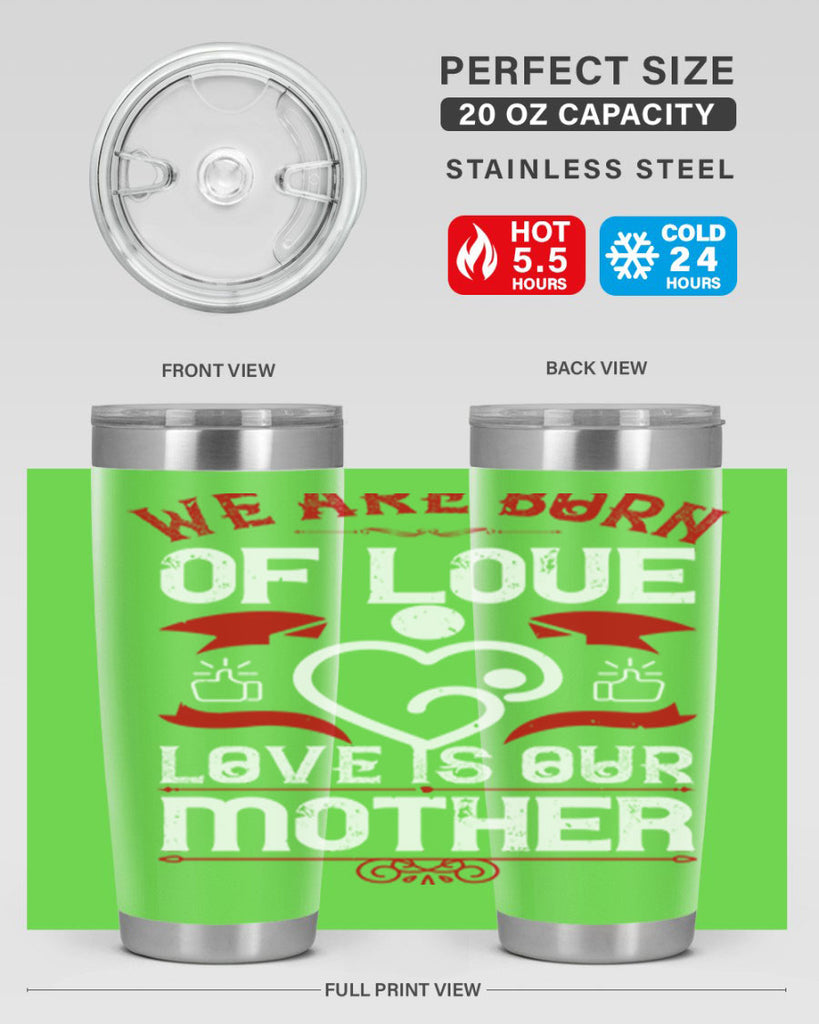 we are born of love 17#- mothers day- Tumbler