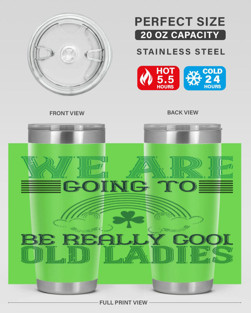 we are going to be really cool old ladies Style 7#- St Patricks Day- Tumbler