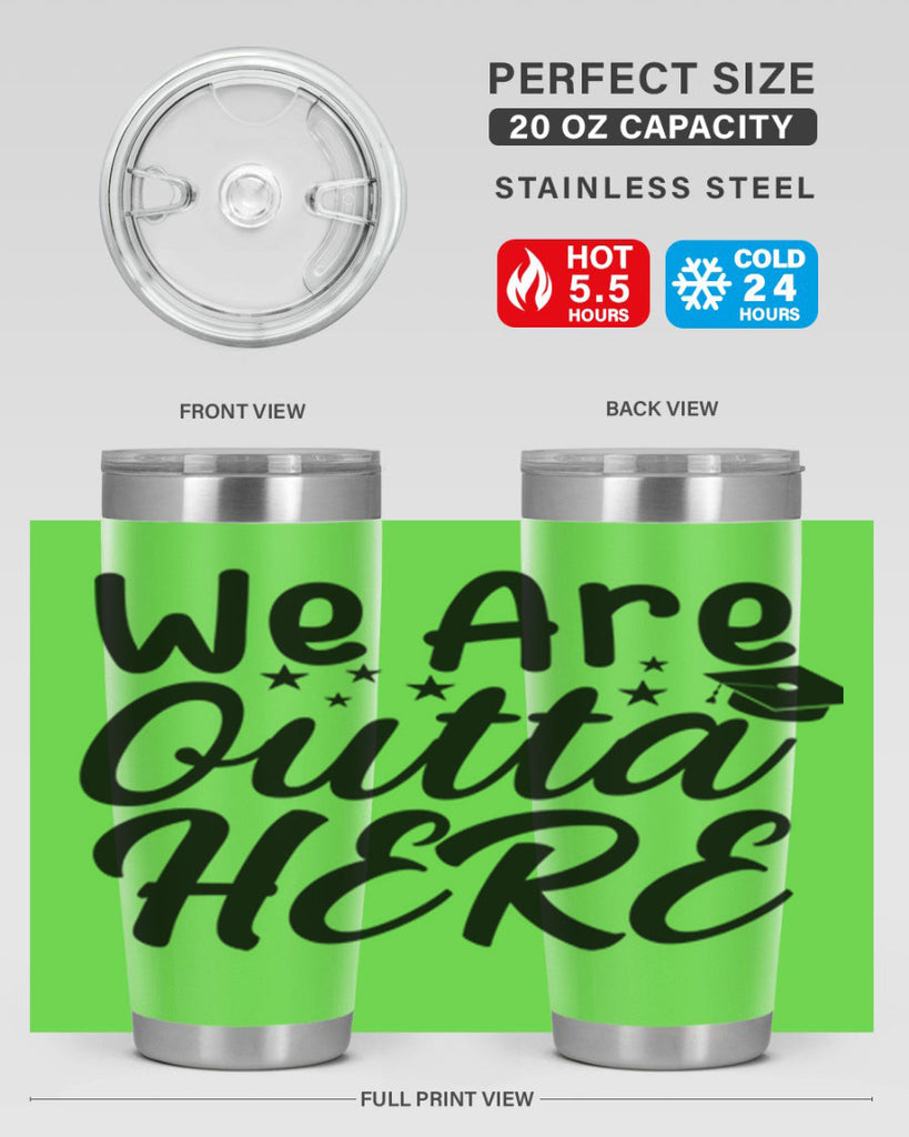 we are outta here 8#- graduation- Tumbler