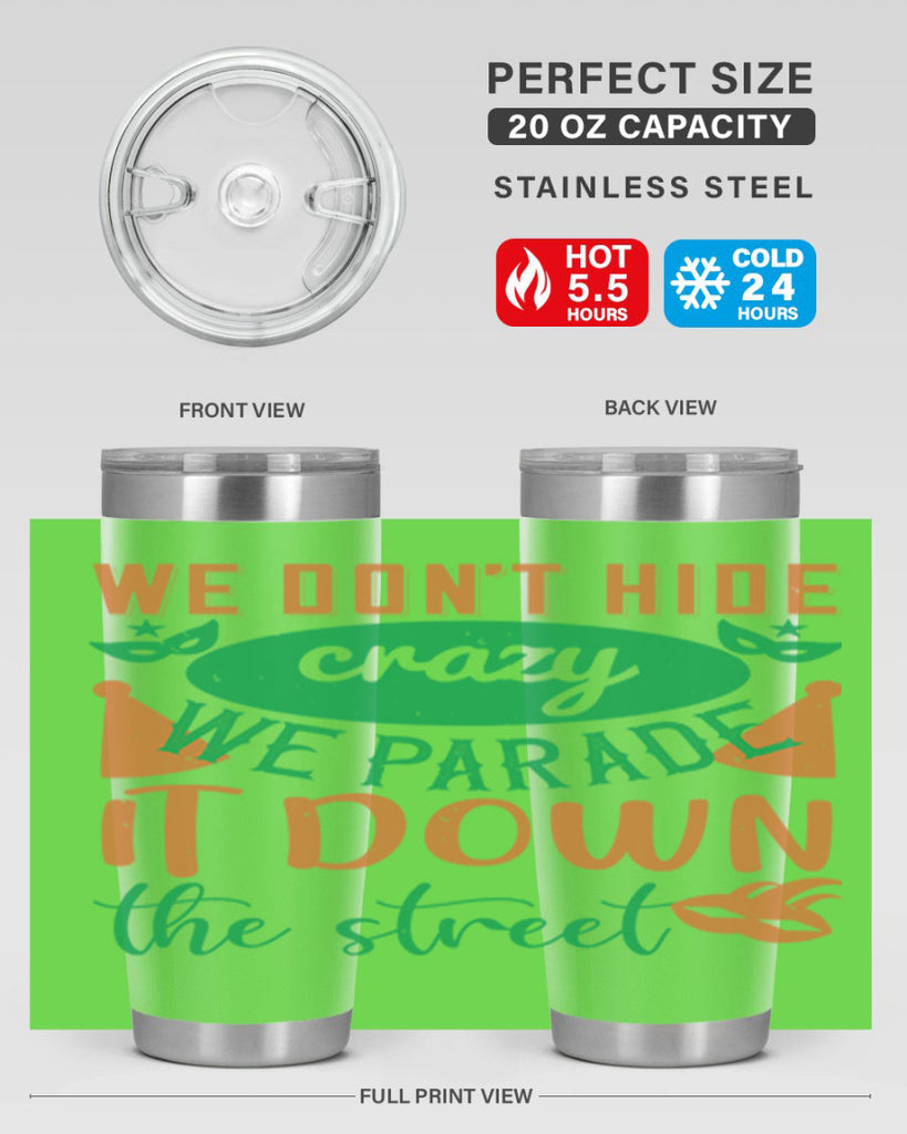 we dont hide crazy we parade it down the street 32#- mardi gras- Tumbler