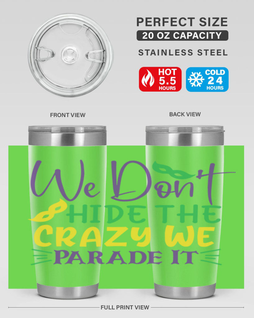 we dont hide the crazy we parade it 72#- mardi gras- Tumbler