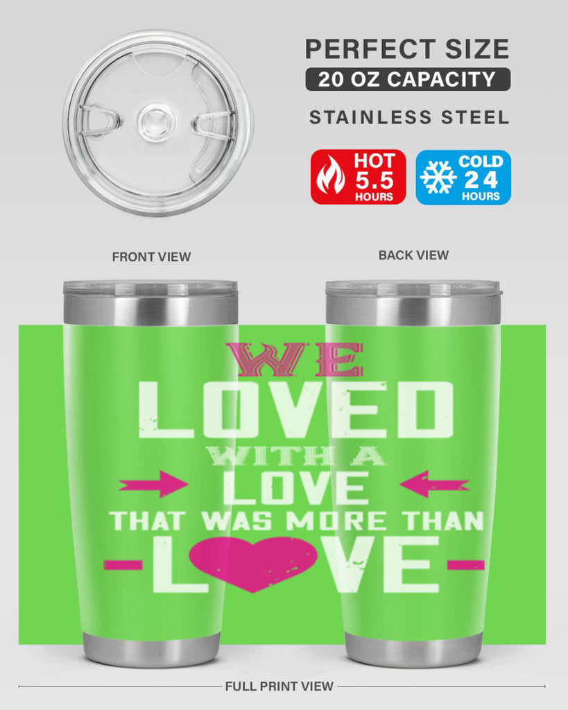 we loved with a love that was more than love 5#- valentines day- Tumbler