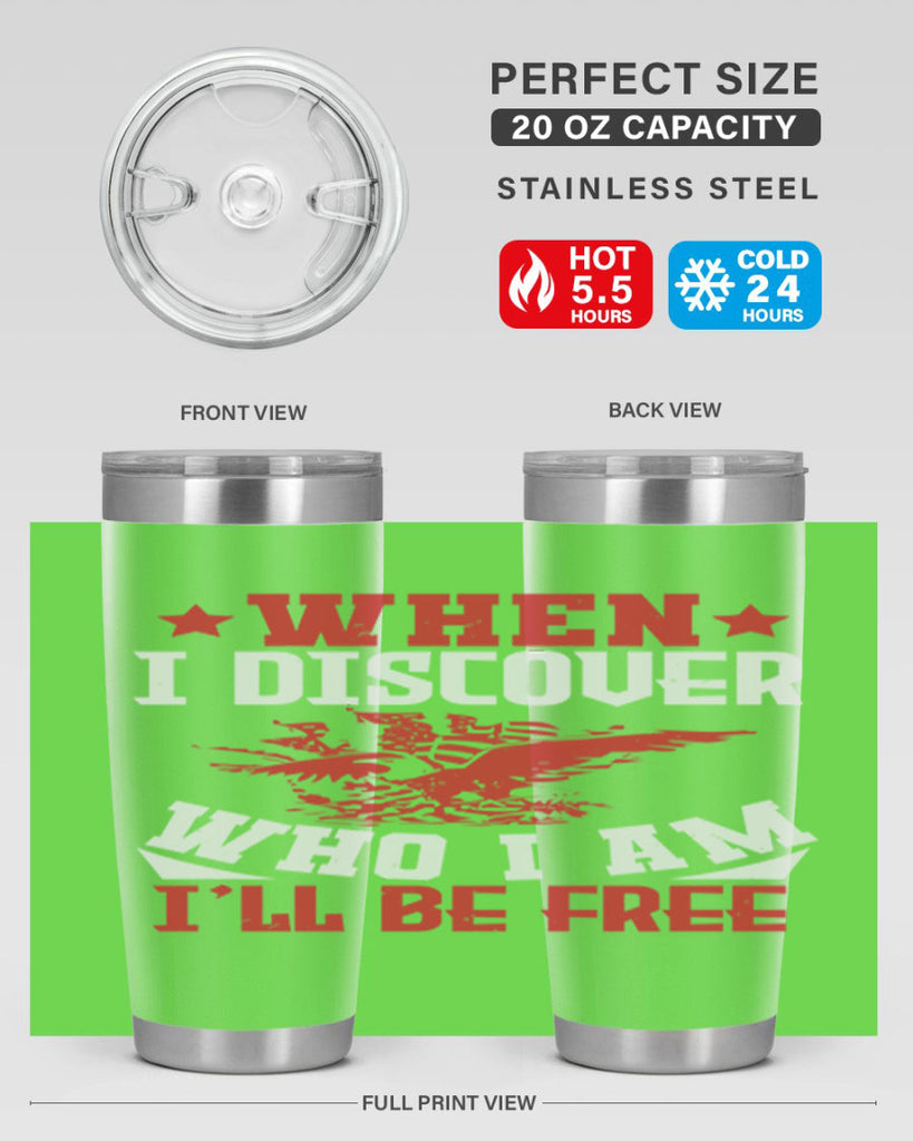 when i discover who i am Style 57#- Fourt Of July- Tumbler
