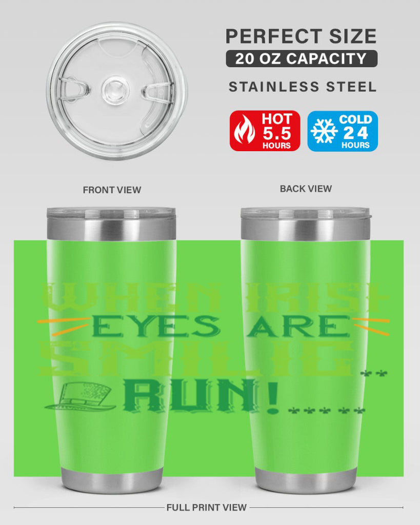 when irish eyes are smilig run Style 6#- St Patricks Day- Tumbler
