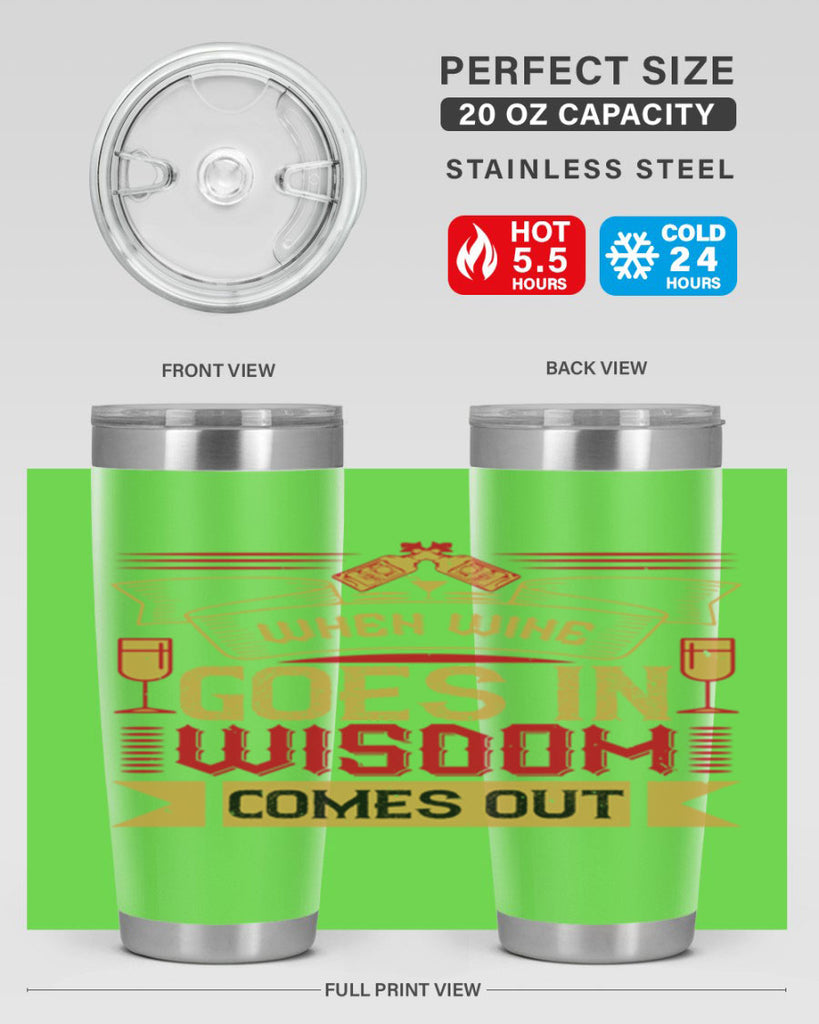 when wine goes in wisdom comes out 19#- drinking- Tumbler