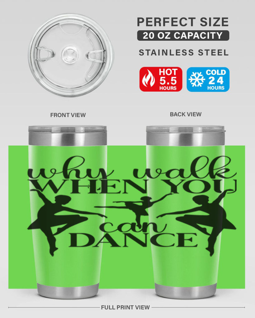 why walk when you can dance94#- ballet- Tumbler