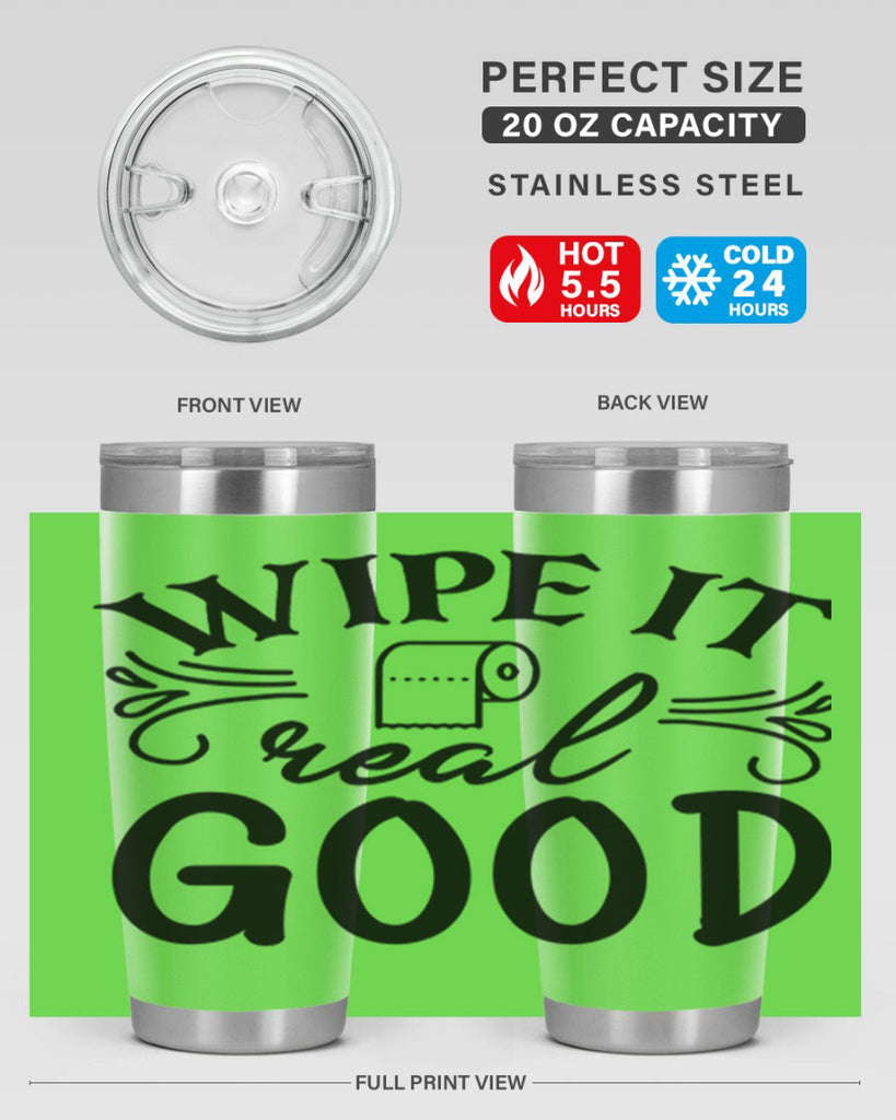 wipe it real good 50#- bathroom- Tumbler