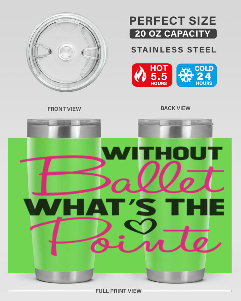 without ballet whats the pointe98#- ballet- Tumbler