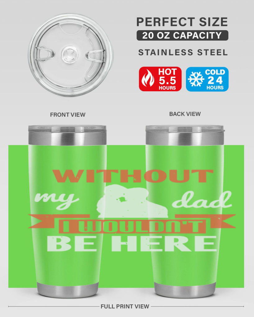 without my dad 132#- fathers day- Tumbler