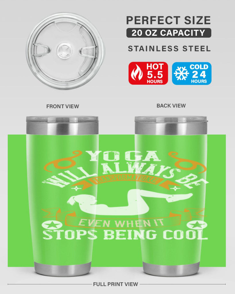 yoga will always be transformational even when it stops being cool 4#- yoga- Tumbler