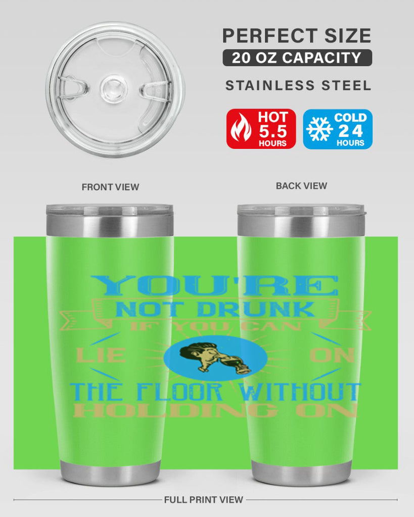 youre not drunk if you can lie on the floor without holding on 13#- drinking- Tumbler