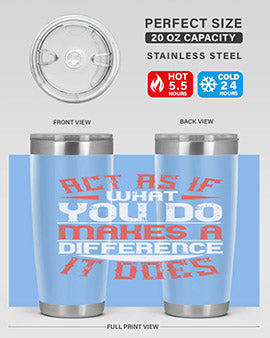 Act as if what you do makes a difference It does Style 48#- volunteer- Tumbler