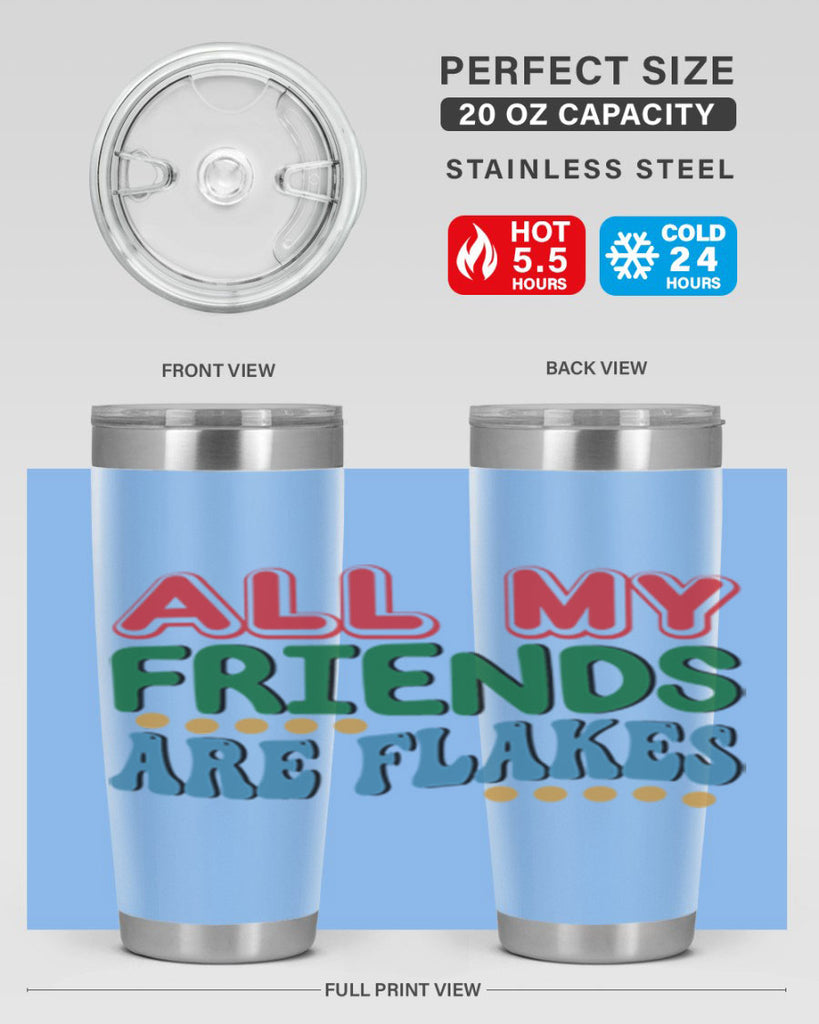 All My Friends Are Flakes 6#- winter- Tumbler