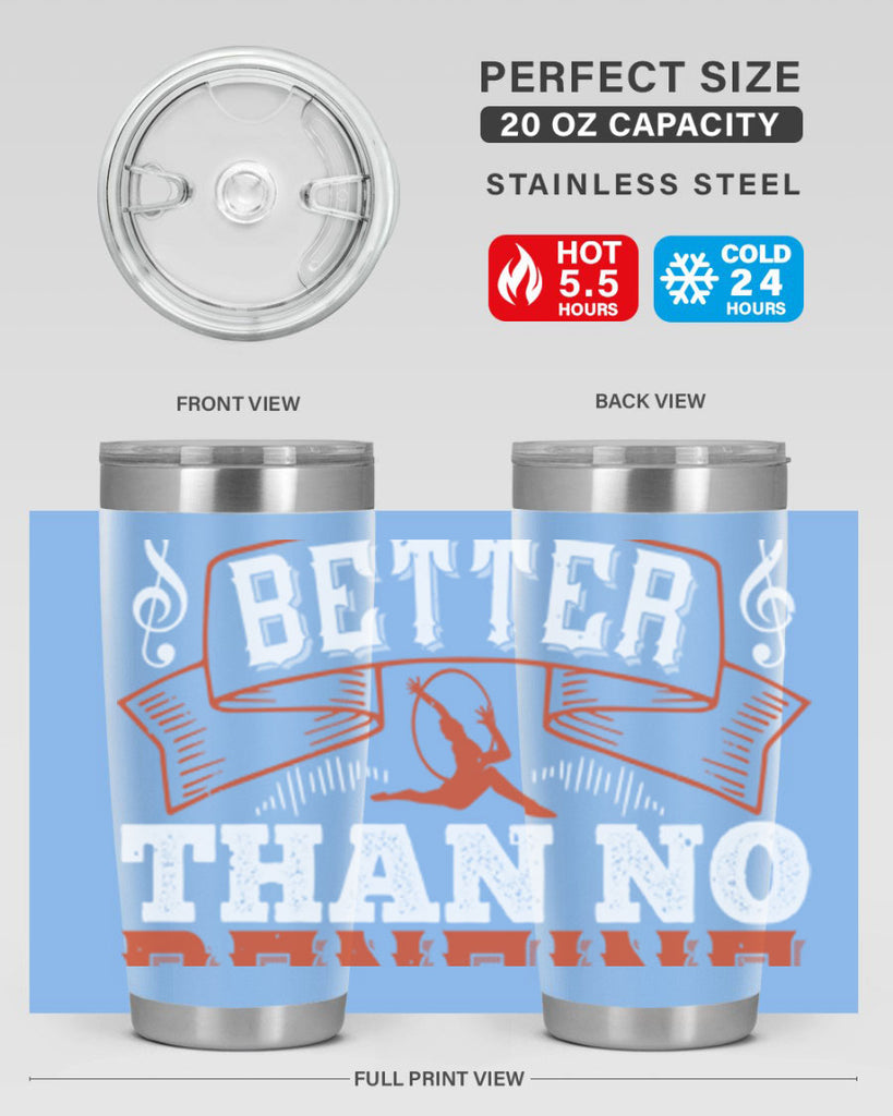 Any kind of dancing is better than no dancing at all 12#- dance- Tumbler