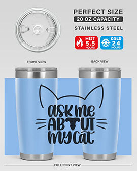 Ask Me About My Cat Style 77#- cat- Tumbler