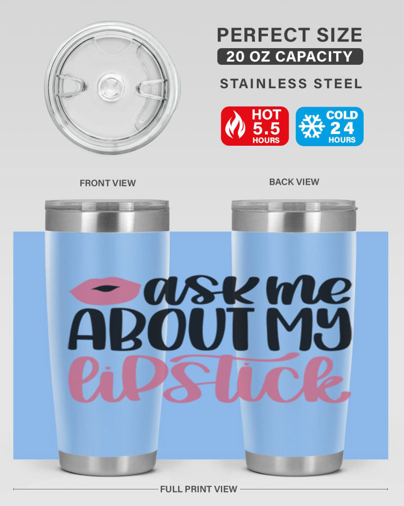 Ask Me About My Lipstick Style 142#- make up- Tumbler