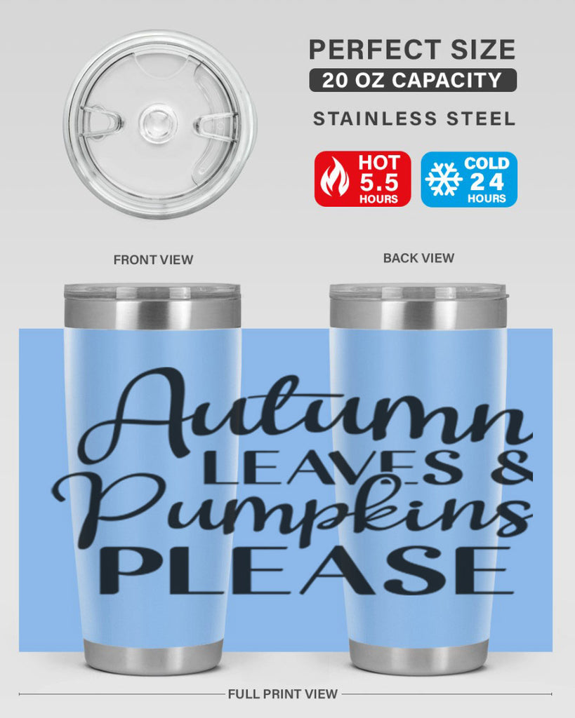 Autumn Leaves And Pumpkins Please 28#- fall- Tumbler