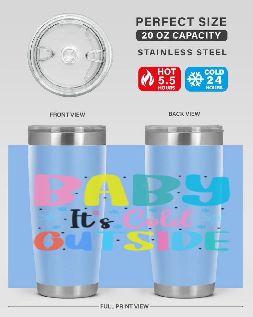 Baby Its Cold Outside 22#- winter- Tumbler