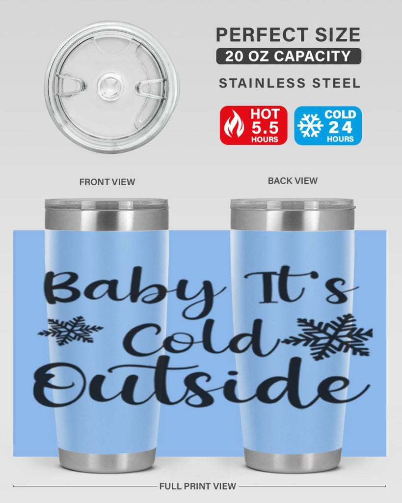 Baby Its Cold Outside 23#- winter- Tumbler