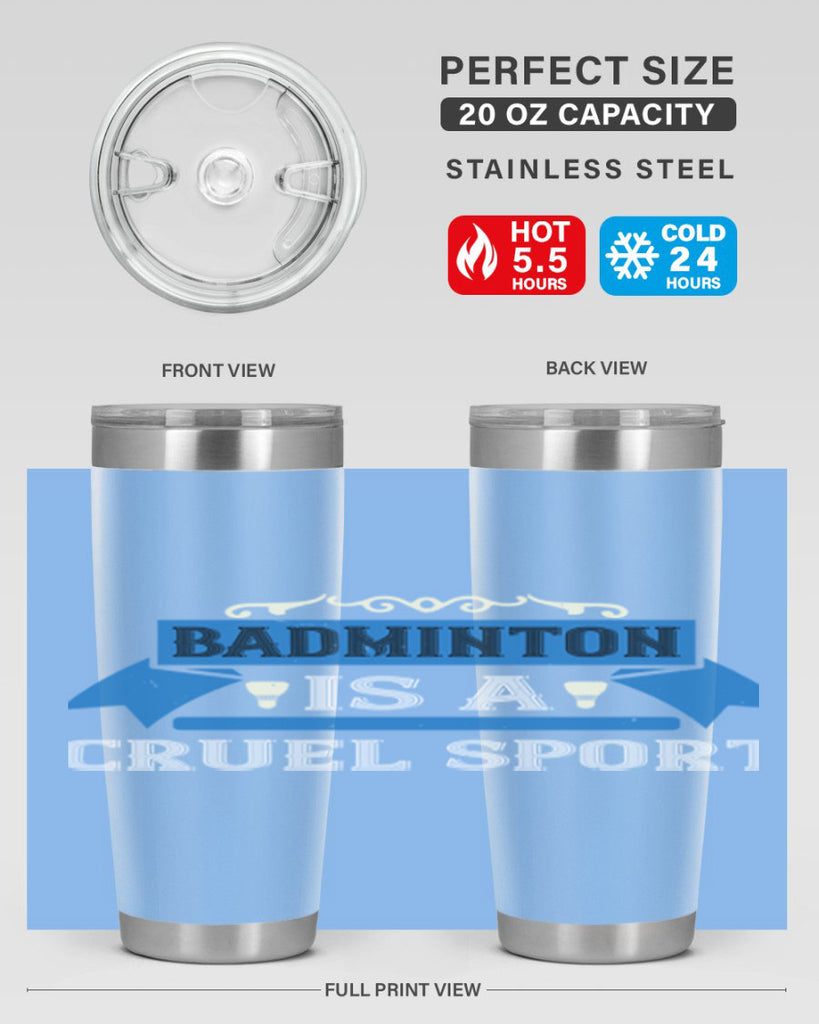Badminton is a cruel sport 1622#- badminton- Tumbler