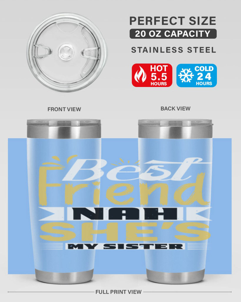 Best friend Nah She’s my sister Style 11#- Best Friend- Tumbler