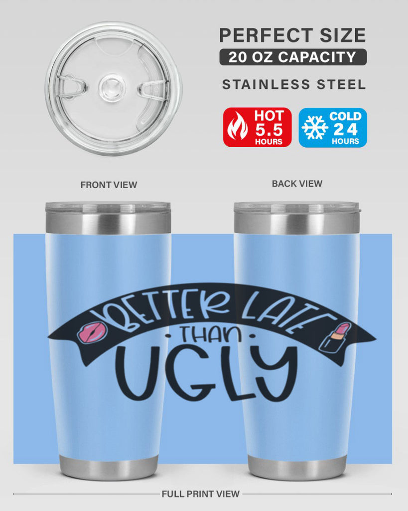 Better Late Than Ugly Style 132#- make up- Tumbler