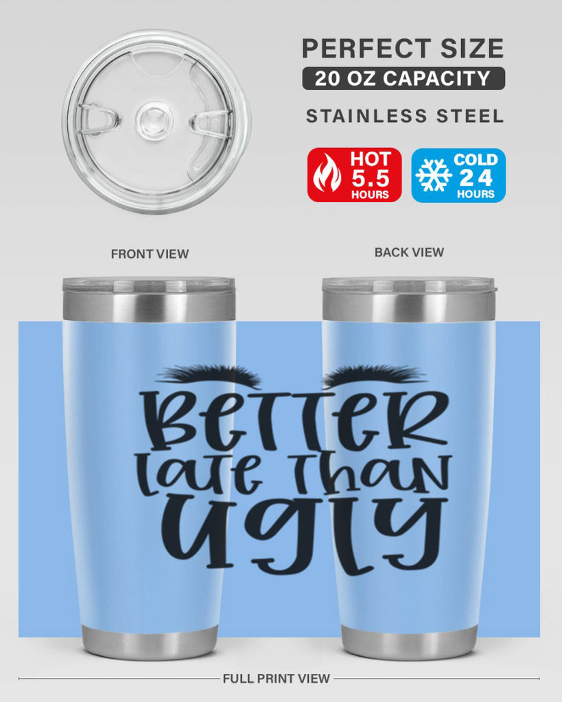 Better late than ugly design Style 249#- make up- Tumbler