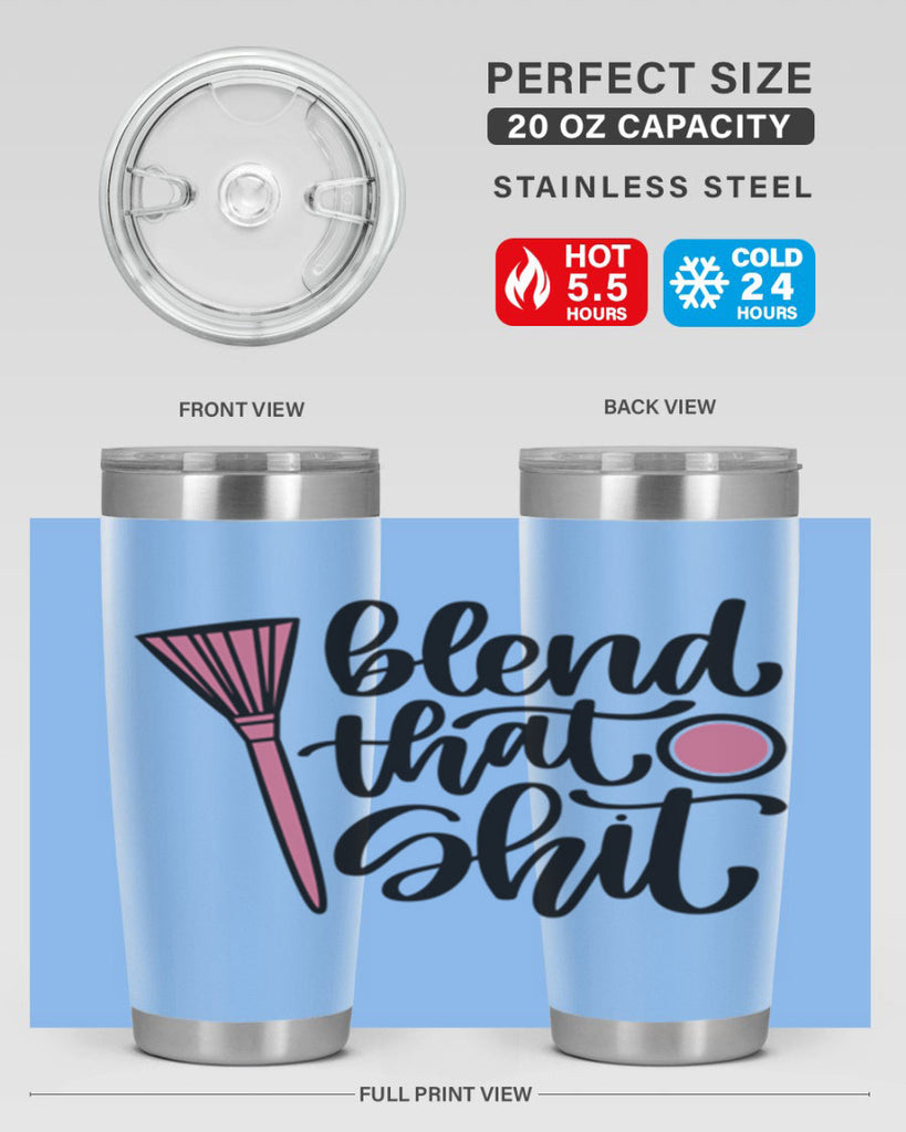 Blend That Shit Style 131#- make up- Tumbler
