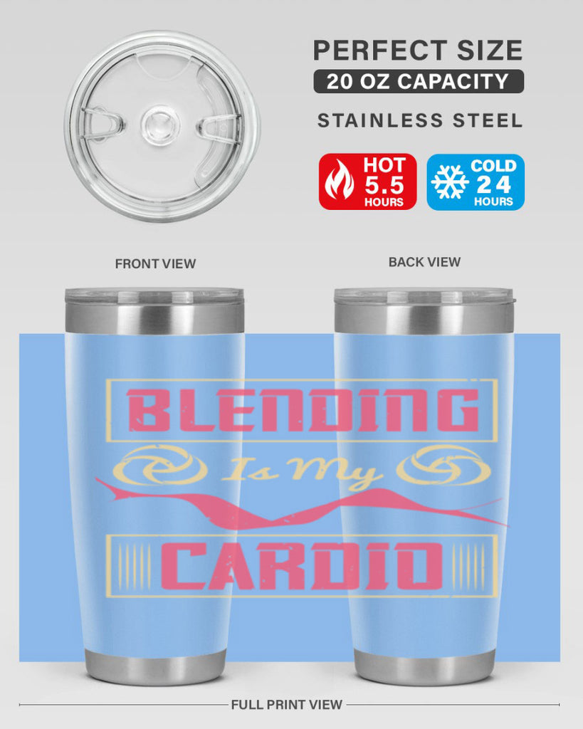 Blending is my cardio Style 167#- make up- Tumbler