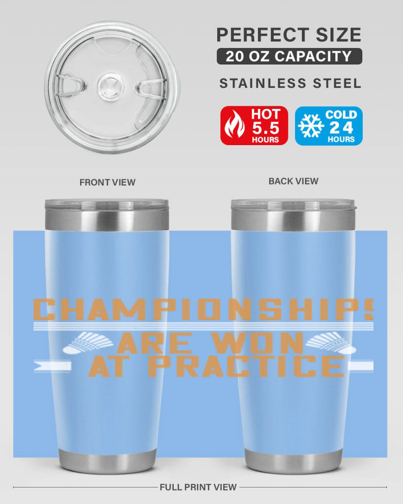 Championships are won at practice 2302#- badminton- Tumbler