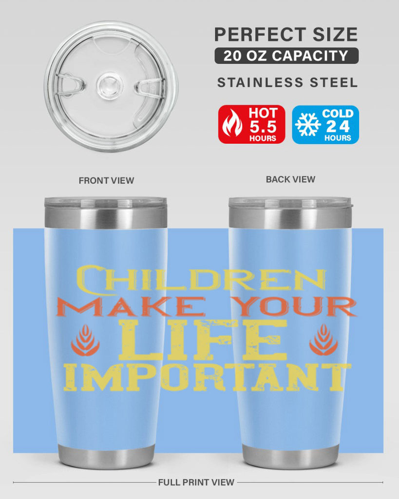 Children make your life important Style 46#- baby- Tumbler