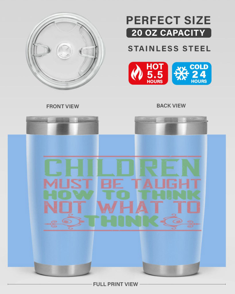 Children must be taught how to think not what to think Style 45#- baby- Tumbler