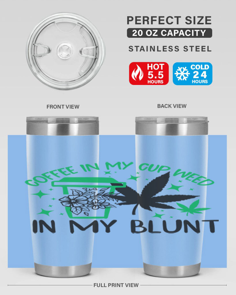 Coffee In my Cup Weed in my Blunt 62#- marijuana- Tumbler