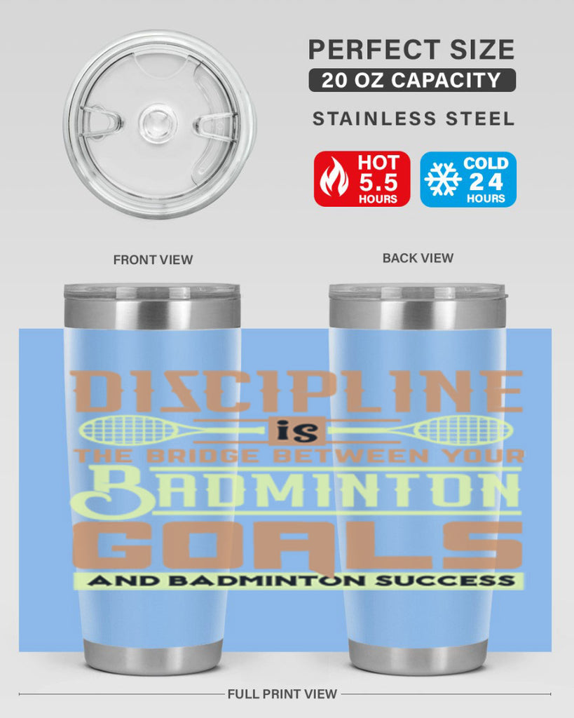 DISCIPLINE is the bridge between your Badminton Goals 1332#- badminton- Tumbler