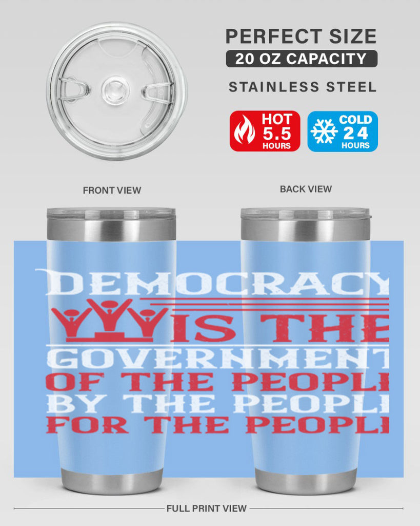 Democracy is the government of the people by the people for the people Style 88#- Fourt Of July- Tumbler