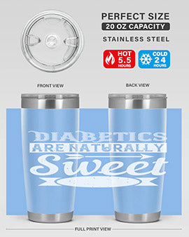 Diabetics Are Naturally Sweet Style 41#- diabetes- Tumbler