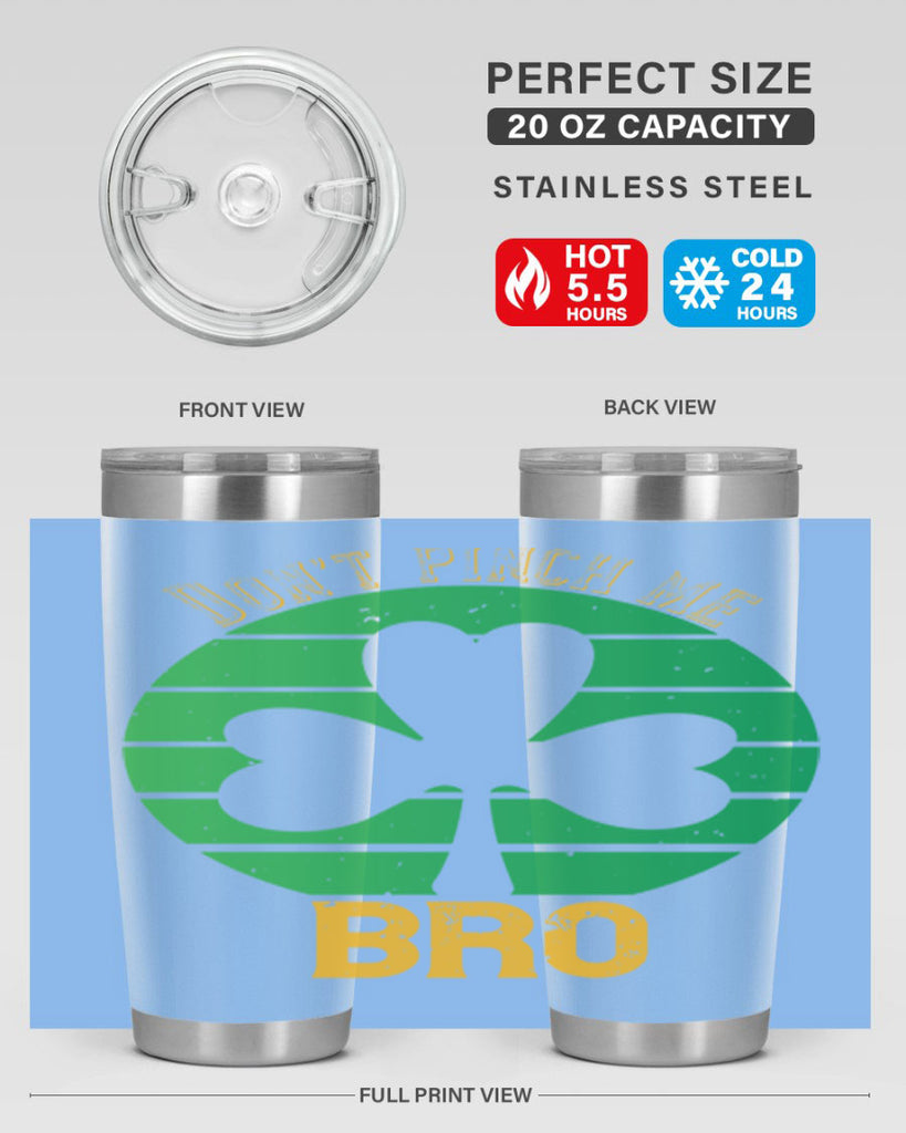 Dont pinch me bro Style 139#- St Patricks Day- Tumbler