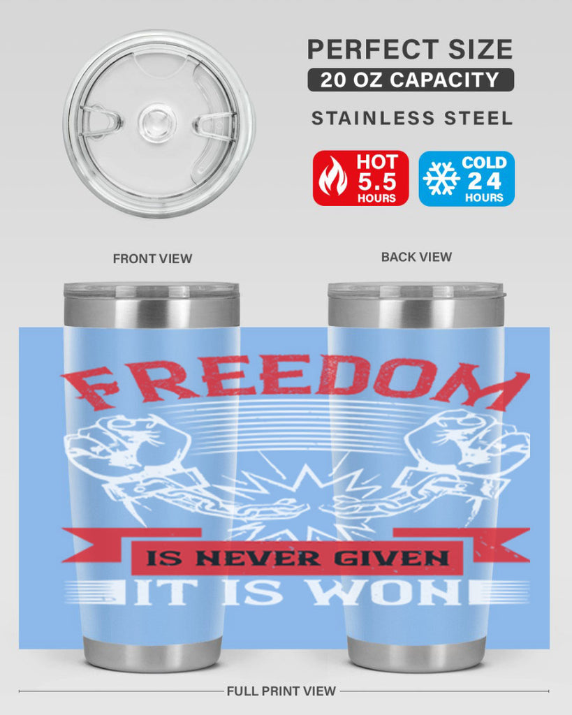Freedom is never given it is won Style 89#- Fourt Of July- Tumbler