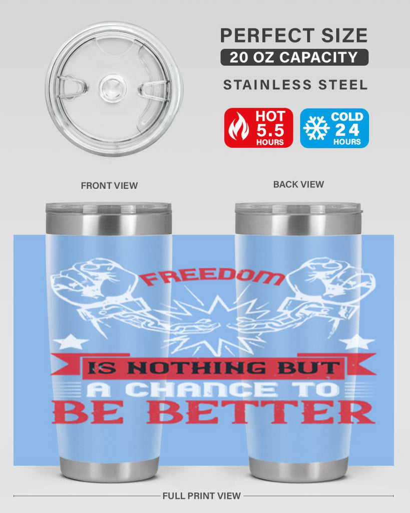 Freedom is nothing but a chance to be better Style 90#- Fourt Of July- Tumbler