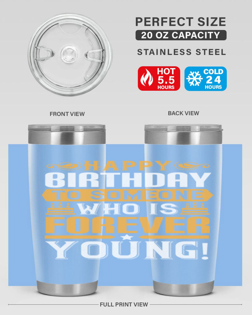 Happy birthday to someone who is forever young Style 80#- birthday- tumbler