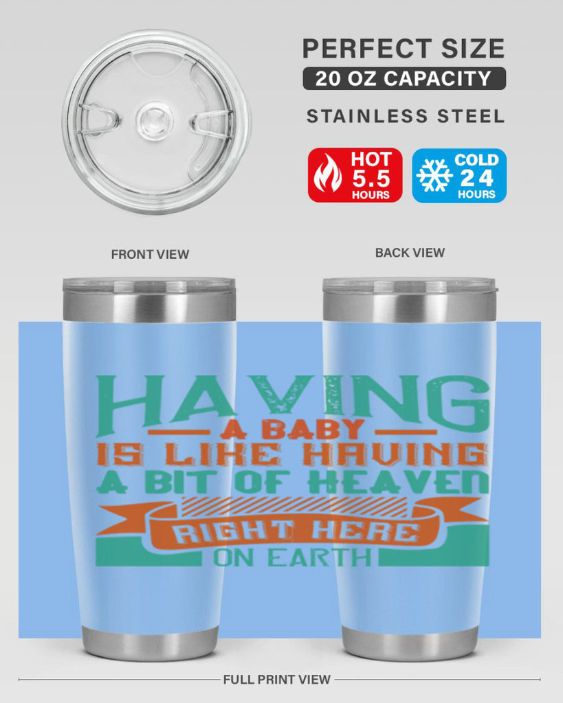 Having a baby is like having a bit of heaven right here on earth Style 121#- baby- tumbler