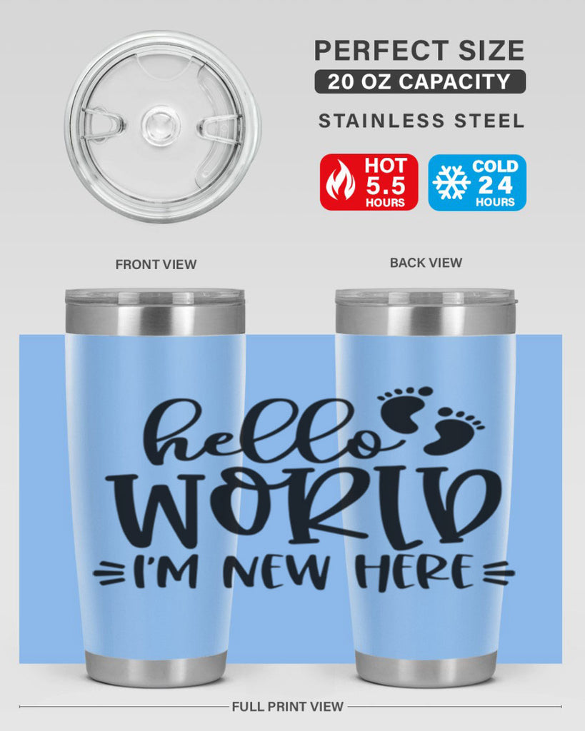 Hello World Im New Here Style 91#- baby- tumbler