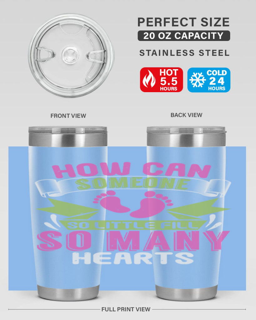 How can someone so little fill hearts Style 251#- baby- tumbler