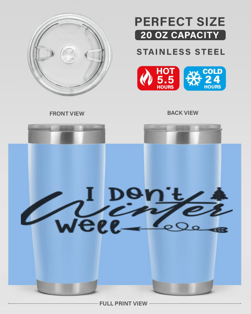 I Don t Winter Well 221#- winter- Tumbler