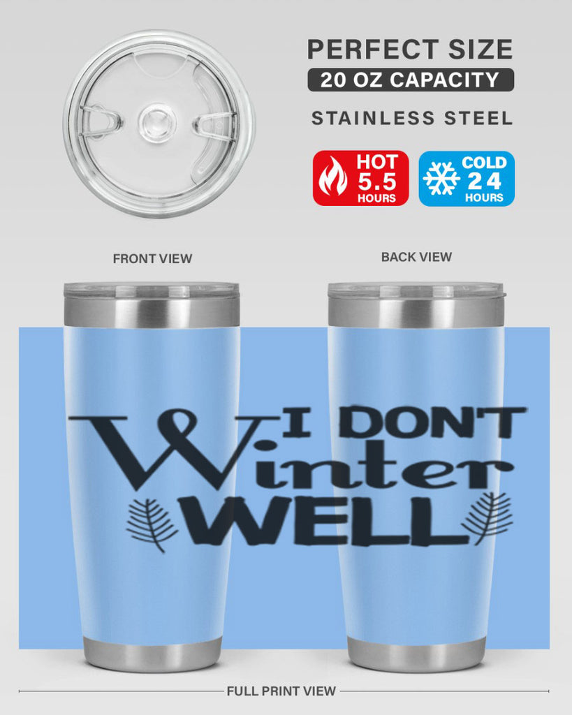 I Dont Winter Well 222#- winter- Tumbler