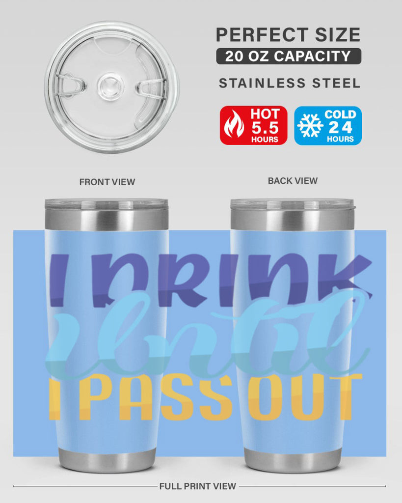 I Drink Until I Pass Out Style 258#- baby- tumbler